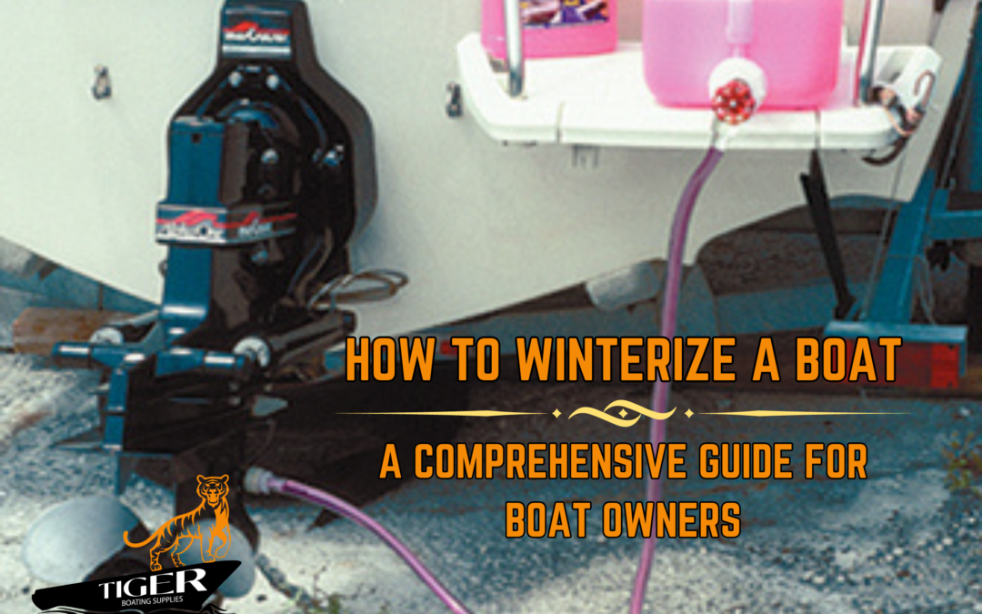 HOW TO WINTERIZE A BOAT: A COMPREHENSIVE GUIDE FOR BOAT OWNERS